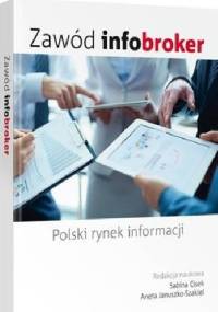 Zawód infobroker. Polski rynek informacji - Sabina Cisek, Aneta Januszko-Szakiel
