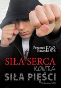 Siła serca kontra siła pięści - Przemek Kawecki