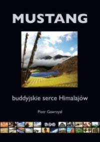 Mustang buddyjskie serce Himalajów - Piotr Gawrzyał