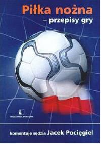 Piłka nożna - przepisy gry. Komentuje sędzia Jacek Pocięgiel - Jacek Pocięgiel