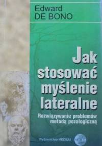 Jak stosować myślenie lateralne - Edward de Bono