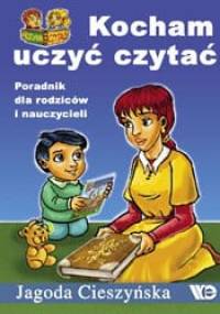 Kocham uczyć czytać. Poradnik dla rodziców i nauczycieli - Jagoda Cieszyńska
