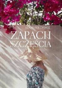 Zapach szczęścia - Klaudia Kopiasz