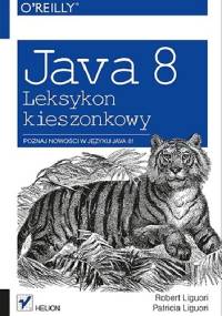 Java 8. Leksykon kieszonkowy - Robert Liguori