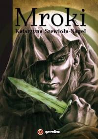 Mroki tom I - Katarzyna Szewioła-Nagel