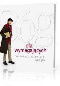 Bóg dla wymagających. Jan Turnau na święta i nie tylko - Jan Turnau
