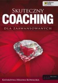 Skuteczny coaching dla zaawansowanych - Katarzyna Helena Kowalska