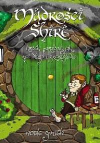 Mądrości Shire. Krótki poradnik jak żyć długo i szczęśliwie - Noble Smith