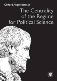 The Centrality of the Regime for Political Science - Angell Bates Jr Clifford