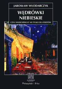 Wędrówki niebieskie czyli wszechświat nie tylko dla poetów - Jarosław Włodarczyk