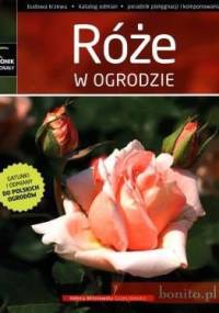 Róże W Ogrodzie. Ogrodnik Doskonały - Helena Wiśniewska-Grzeszkiewicz