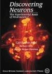Discovering Neurons Experimental Basis of Neuroscience - Carol Paul