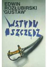 Wstydu oszczędź - Edwin Rozłubirski "Gustaw"