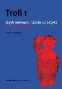 Troll 1. Język norweski: teoria i praktyka - poziom podstawowy - Helena Garczyńska
