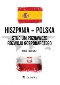 Hiszpania - Polska. Studium poznawcze rozwoju gospodarczego - Witold Rakowski