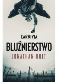 Carnivia. Bluźnierstwo - Jonathan Holt