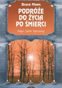 Podróże do życia po śmierci - Bruce Moen