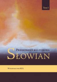 Przestrzeń kulturowa Słowian, tom I