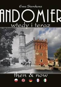 Sandomierz wtedy i teraz. Then & Now - Ewa Sierokosz