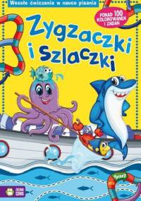Zygzaczki i szlaczki. Wesołe Ćwiczenia w Nauce Pisania - praca zbiorowa