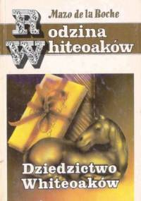 Dziedzictwo Whiteoaków - Mazo de la Roche
