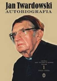 Autobiografia. Myśli nie tylko o sobie. Tom 1 1915-1959 - Jan Twardowski