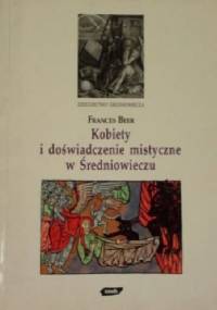 Kobiety i doświadczenie mistyczne w średniowieczu - Frances Beer