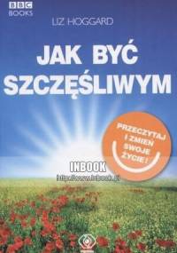 Jak być szczęśliwym - Liz Hoggard - Liz Hoggard