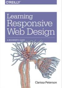 Learning Responsive Web Design. A Beginner's Guide - Clarissa Peterson