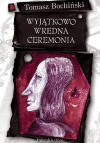 Wyjątkowo wredna ceremonia - Tomasz Bochiński