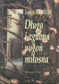 Długa i zgubna pogoń miłosna - Louisa May Alcott