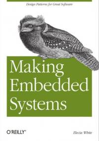 Making Embedded Systems. Design Patterns for Great Software - Elecia White