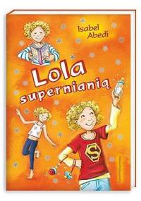 Lola supernianią - Isabel Abedi