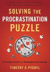 Solving the procrastination puzzle - Timothy A. Pychyl