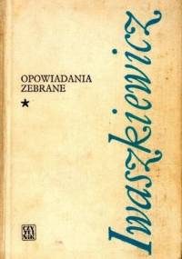 Opowiadania zebrane. T. 1 - Jarosław Iwaszkiewicz