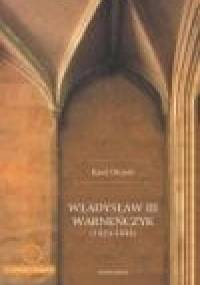 Władysław III Warneńczyk (1424-1444) - Karol Olejnik