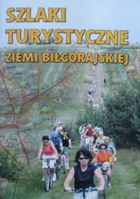 Szlaki turystyczne Ziemi Biłgorajskiej - Andrzej Czacharowski, Marian Kurzyna