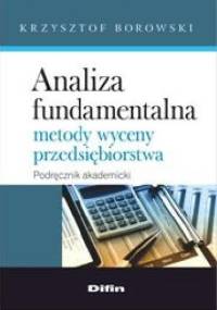 Analiza fundamentalna. Metody wyceny przedsiębiorstwa - Krzysztof Borowski