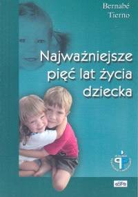 Najważniejsze pięć lat życia dziecka - Bernabe Tierno