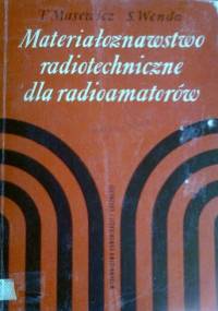 Materiałoznawstwo radiotechniczne dla radioamatorów - Tadeusz Maserewicz, Stanisław Wenda