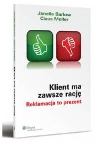 Klient ma zawsze rację - Janelle Barlow, Claus Moller