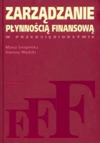 Zarządzanie płynnością finansową w przedsiębiorstwie - Dariusz Wędzki, Maria Sierpińska