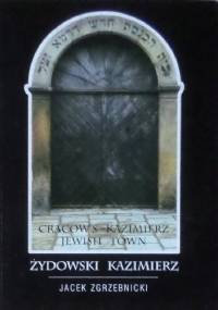 Żydowski Kazimierz - Jacek Zgrzebnicki