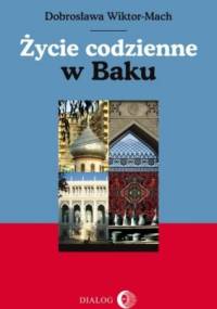 Życie codzienne w Baku - Dobrosława Wiktor-Mach
