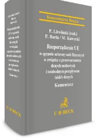 Rozporządzenie UE w sprawie ochrony osób fizycznych w związku z przetwarzaniem danych osobowych i swobodnym przepływem takich danych. Komentarz