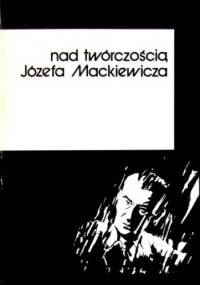 Nad twórczością Józefa Mackiewicza - praca zbiorowa, Marek Zybura