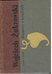 Rozmowy o książkach - Wojciech Żukrowski