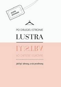Po drugiej stronie lustra - Agata Dominik