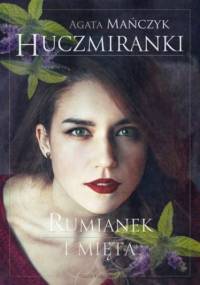 Huczmiranki. Rumianek i mięta. Tom 2 - Agata Mańczyk