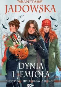 Dynia i jemioła. Nietypowe historie świąteczne - Aneta Jadowska